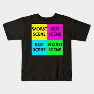 WORST SCENE BEST SCENE 4 Kids T-Shirt